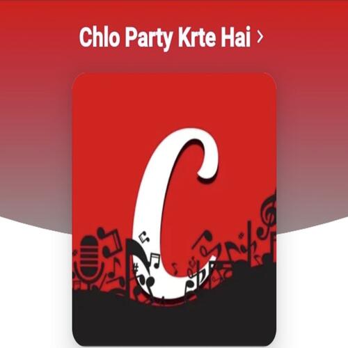 Chlo Party Krte Hai