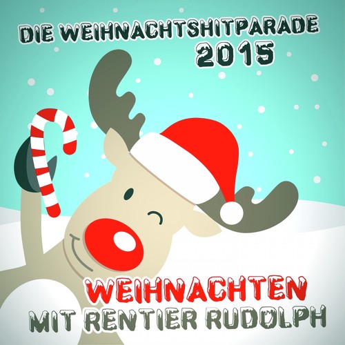 Die Weihnachtshitparade 2015 - Weihnachten mit Rentier Rudolph