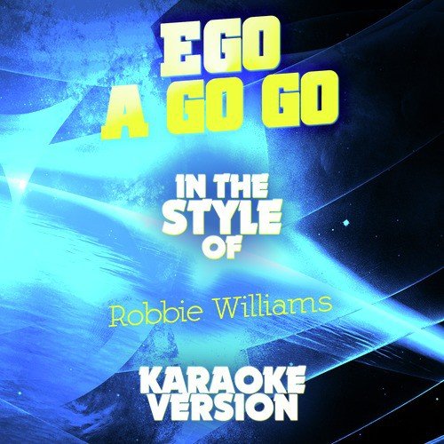 Ego a Go Go (In the Style of Robbie Williams) [Karaoke Version]