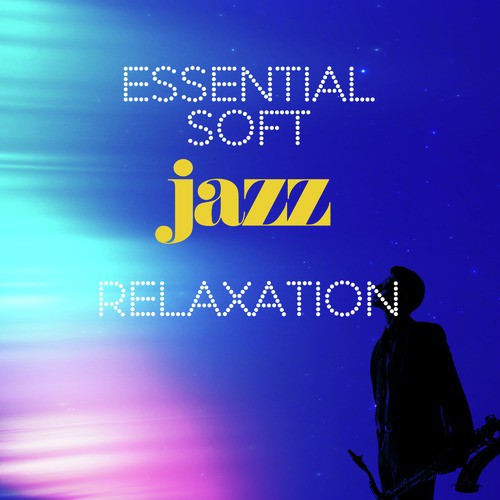 Essential Soft Jazz Relaxation