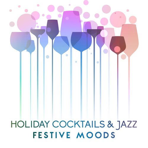 Holiday Cocktails & Jazz (Festive Moods, Toasting with Family, Special Time, Warm Chill)