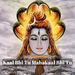 Kaal Bhi Tu Mahakaal Bhi Tu