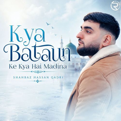 Kya Bataun Ke Kya Madina Hai