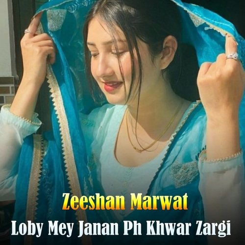 Loby Mey Janan Ph Khwar Zargi