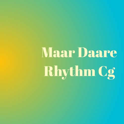 Maar Daare Rhythm Cg