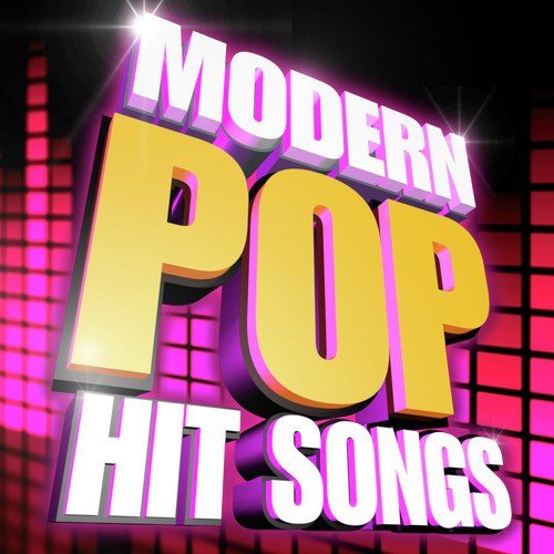 Modern Pop Hit Songs