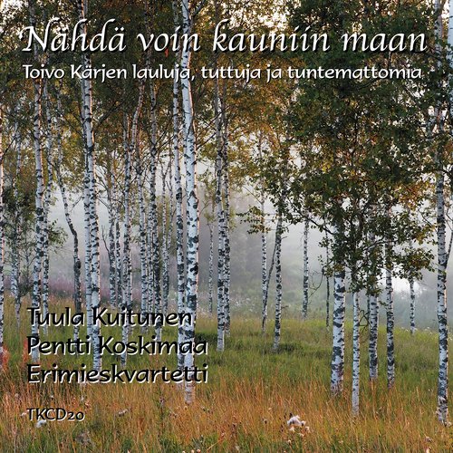 Nähdä voin kauniin maan - Toivo Kärjen lauluja, tuttuja ja tuntemattomia
