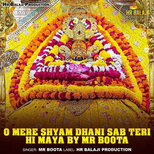 O Mere Shyam Dhani Sab Teri Hi Maya By Mr Boota