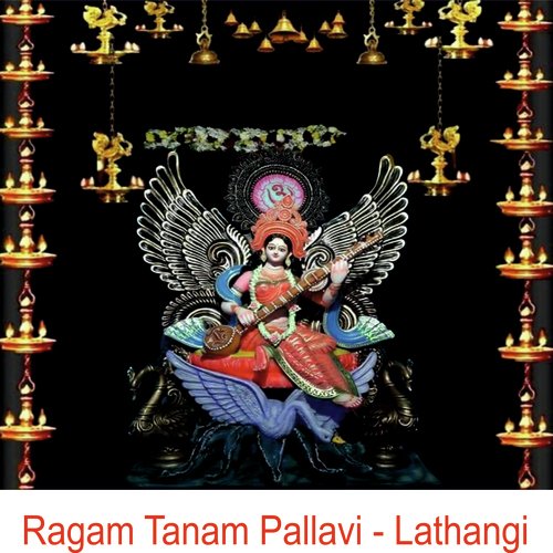 Ragam Tanam Pallavi - Lathangi