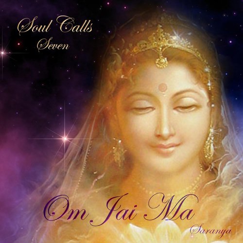 Soul Calls Seven ~ Om Jai Ma