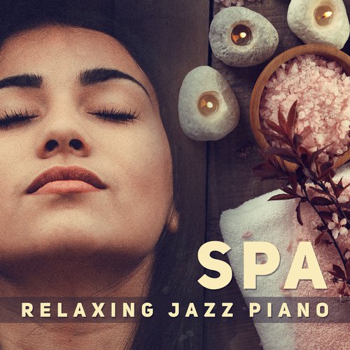Spa (Relaxing Jazz Piano, Tranquil Time, Pure Massage, Calmness & Serenity)