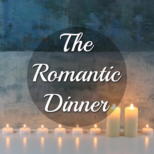 The Romantic Dinner - Your Best Playlist to Enjoy a Relaxed Time with your Partner thanks to our New Age Music with Instrumental Mood Music for Serenity and Tranquility of Mind_poster_image