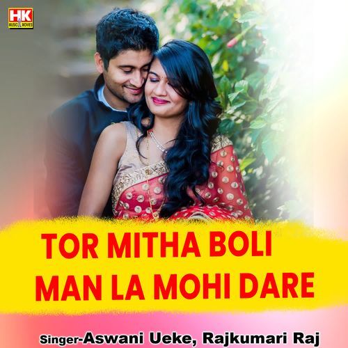 Tor Mitha Boli Man La Mohi Dare