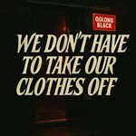 We Don't Have To Take Our Clothes Off (House)
