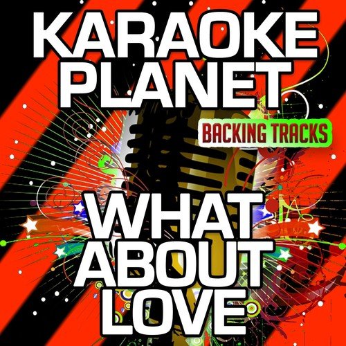 What About Love (Karaoke Version) (Originally Performed By Austin Mahone)