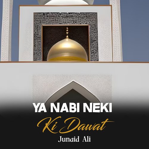 Ya Nabi Neki Ki Dawat