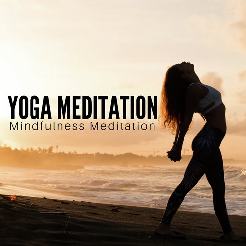 Yoga Meditation: Mindfulness Meditation & Deep Relaxation, Instrumental Relaxing New Age Music with Nature Sounds