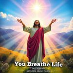 You Breathe Life
