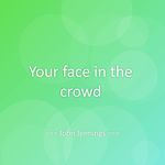 Your face in the crowd