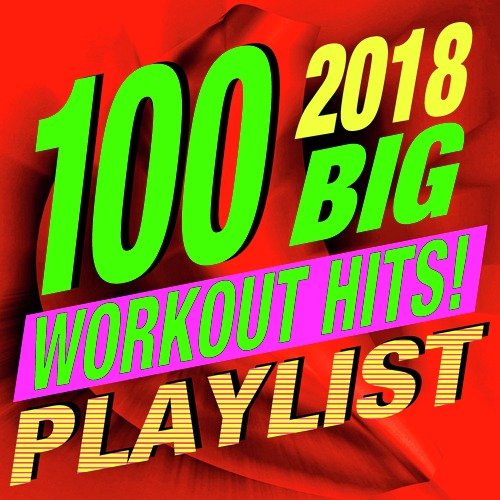 100 2018 Big Workout Hits! Music Playlist