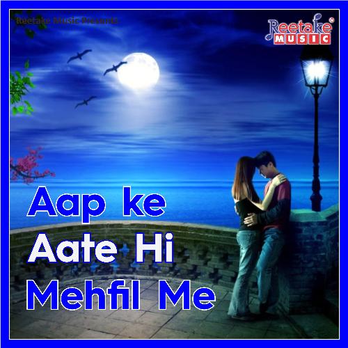 Aap Ke Aate Hi Mehfil Me