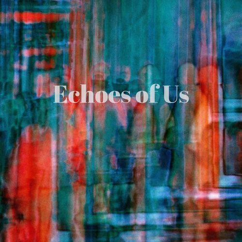 Echoes of Us