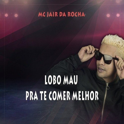 Lobo Mau Pra Te Comer Melhor
