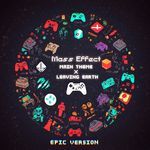 Mass Effect - Main Theme x Leaving Earth (Epic Version)