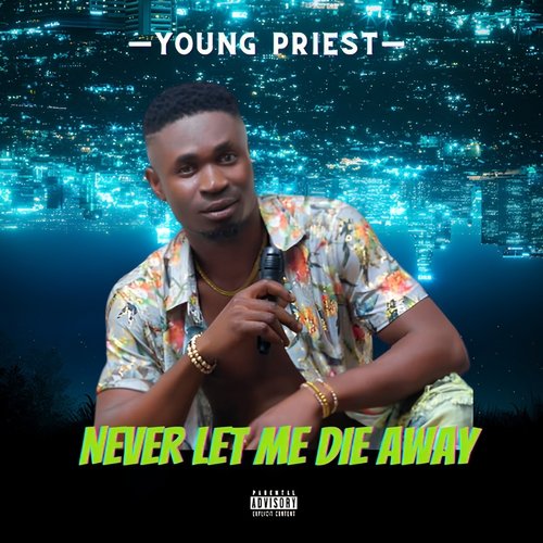 Never Let Me Die Away