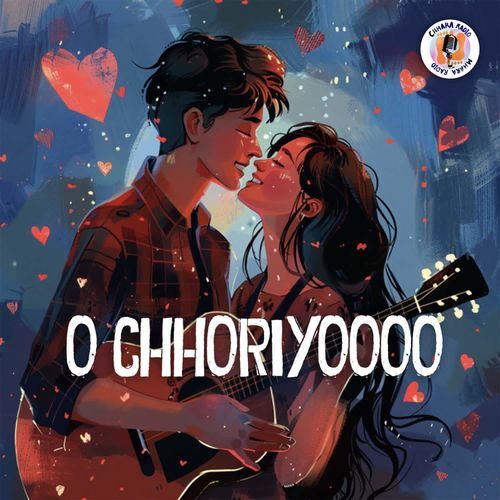 O Chhoriyoooo (Chhara Radio)