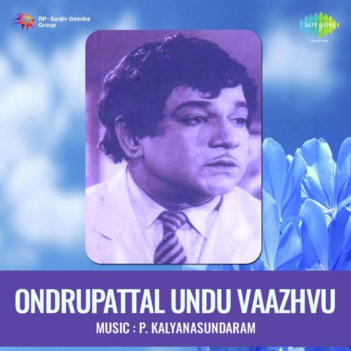 Ondrupattal Undu Vaazhvu