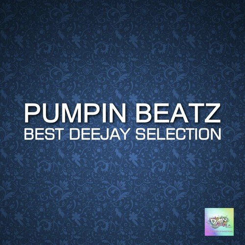 Pumpin Beatz: Best Deejay Selection