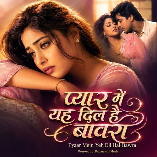 Pyaar Mein Yeh Dil Hai Bawra