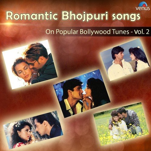 Romantic Bhojpuri Songs - On Popular Bollywood Tunes Vol. 2