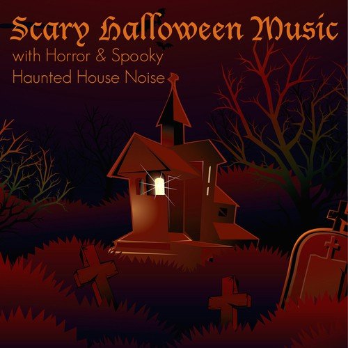 Scary Halloween Music with Horror & Spooky Haunted House Noise