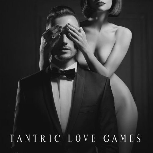 Tantric Love Games: Sensual Love Music, Sext Therapy Music