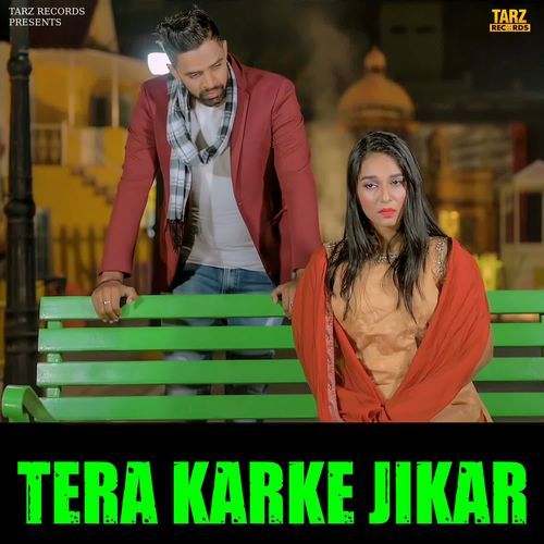 Tera Karke Jikar
