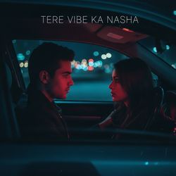 Tere Vibe Ka Nasha