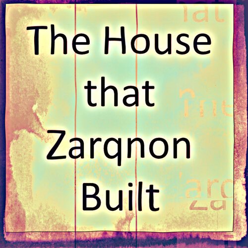 The House that Zarqnon Built (Raw Unpolished Experimental Electronic)