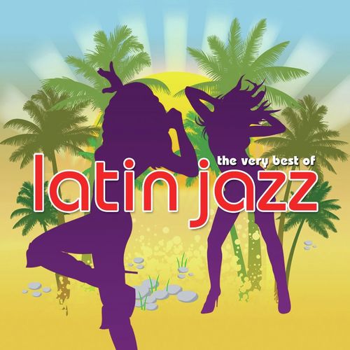 The Very Best Of Latin Jazz