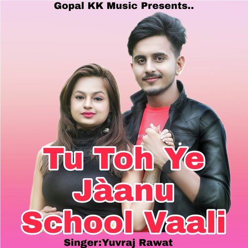 Tu Toh Ye Jaanu School Vali