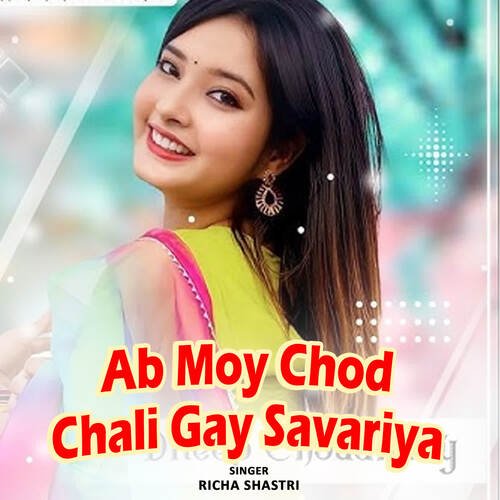 Ab Moy Chod Chali Gay Savariya