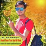 Chori Tusu Pyar Kru Dil Khol