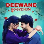 Deewane Ho Gaye Hum