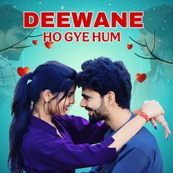 Deewane Ho Gaye Hum