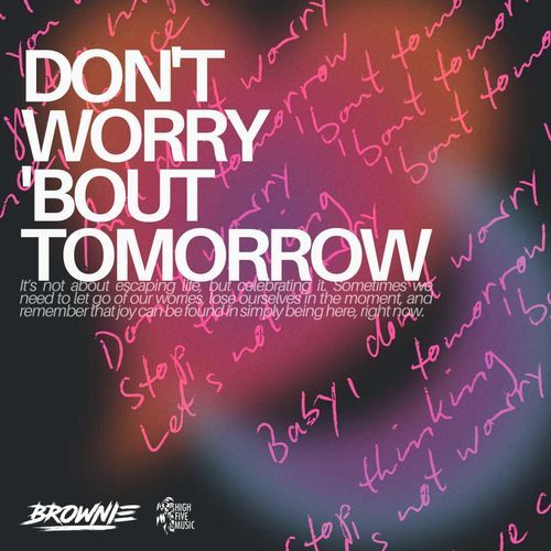 Don't Worry 'Bout Tomorrow