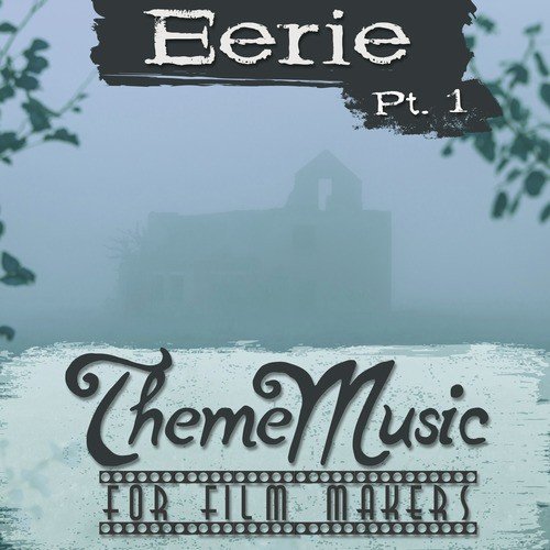 Eerie Theme Music for Film Makers, Pt. 1