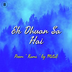 Ek Dhuan Sa Hai (Poem &quot;Kami&quot;)-PR4GXSZVBls