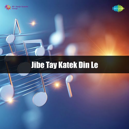 Jibe Tay Katek Din Le