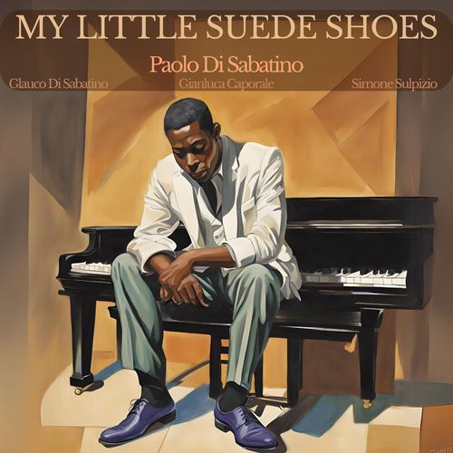 My little suede shoes (feat. Gianluca Caporale, Simone Sulpizio & Glauco Di Sabatino)